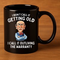 I DonT Call It Getting Old I Call It Outliving The Warranty 11oz C Handle Ceramic Mug