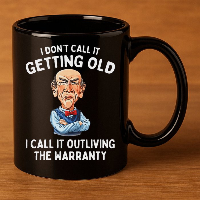I DonT Call It Getting Old I Call It Outliving The Warranty 11oz C Handle Ceramic Mug