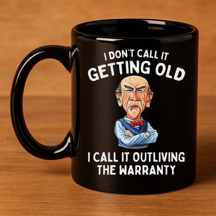 I DonT Call It Getting Old I Call It Outliving The Warranty 11oz C Handle Ceramic Mug