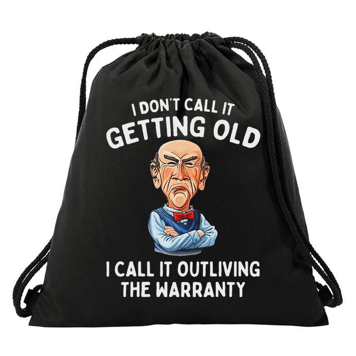 I DonT Call It Getting Old I Call It Outliving The Warranty Drawstring Bag
