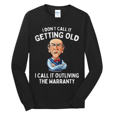 I DonT Call It Getting Old I Call It Outliving The Warranty Tall Long Sleeve T-Shirt