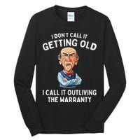 I DonT Call It Getting Old I Call It Outliving The Warranty Tall Long Sleeve T-Shirt