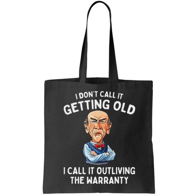 I DonT Call It Getting Old I Call It Outliving The Warranty Bag