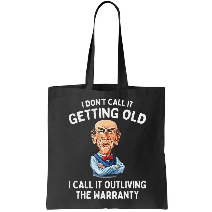 I DonT Call It Getting Old I Call It Outliving The Warranty Bag