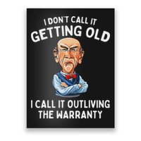 I DonT Call It Getting Old I Call It Outliving The Warranty Poster