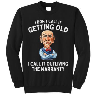 I DonT Call It Getting Old I Call It Outliving The Warranty Tall Sweatshirt