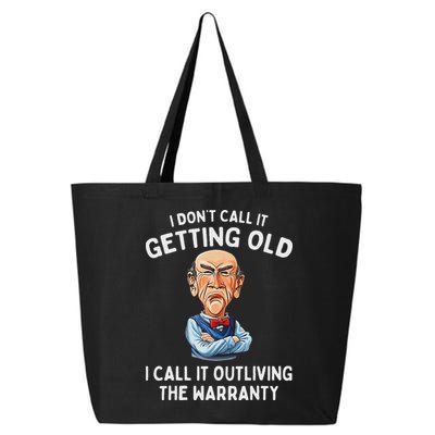I DonT Call It Getting Old I Call It Outliving The Warranty 25L Jumbo Tote