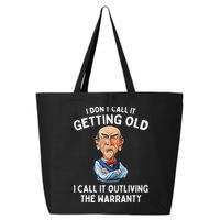 I DonT Call It Getting Old I Call It Outliving The Warranty 25L Jumbo Tote