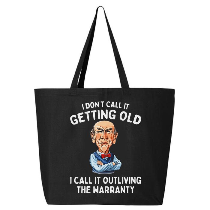 I DonT Call It Getting Old I Call It Outliving The Warranty 25L Jumbo Tote