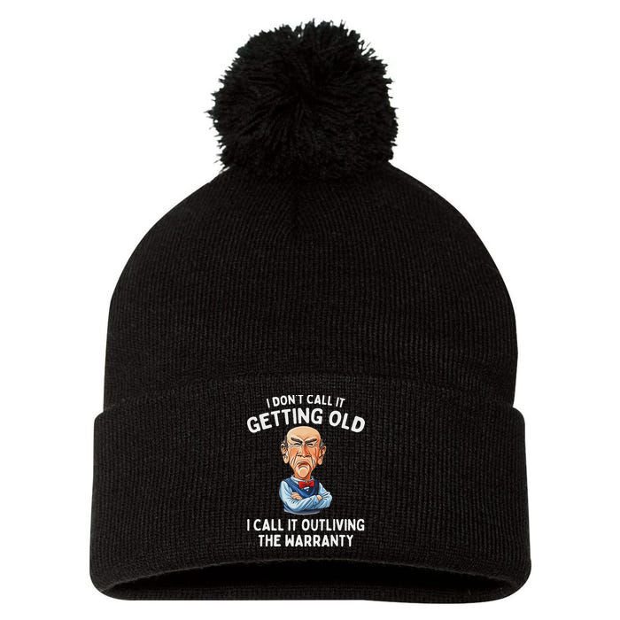 I DonT Call It Getting Old I Call It Outliving The Warranty Pom Pom 12in Knit Beanie