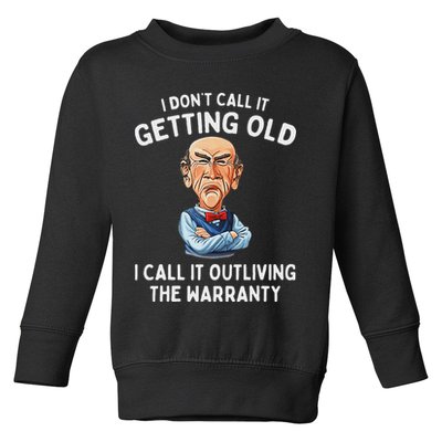 I DonT Call It Getting Old I Call It Outliving The Warranty Toddler Sweatshirt
