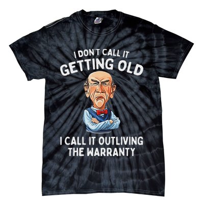 I DonT Call It Getting Old I Call It Outliving The Warranty Tie-Dye T-Shirt