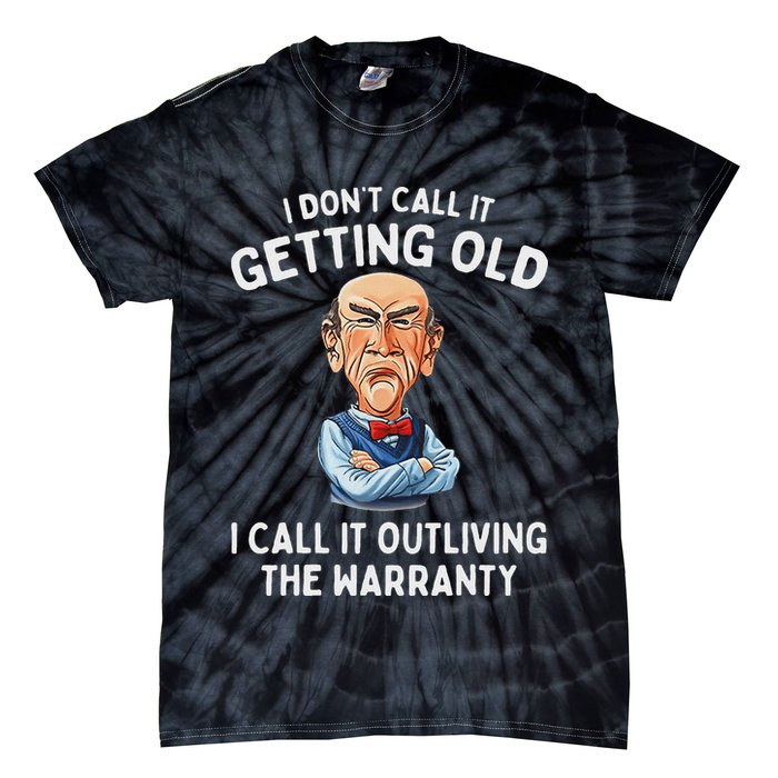 I DonT Call It Getting Old I Call It Outliving The Warranty Tie-Dye T-Shirt