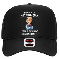I DonT Call It Getting Old I Call It Outliving The Warranty Trucker Hat