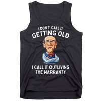 I DonT Call It Getting Old I Call It Outliving The Warranty Tank Top