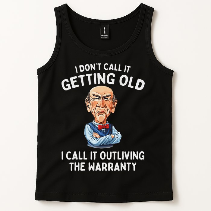 I DonT Call It Getting Old I Call It Outliving The Warranty Tank Top