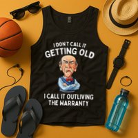 I DonT Call It Getting Old I Call It Outliving The Warranty Tank Top