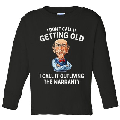 I DonT Call It Getting Old I Call It Outliving The Warranty Toddler Long Sleeve Shirt