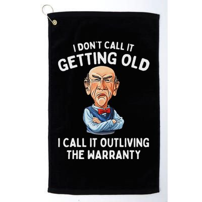 I DonT Call It Getting Old I Call It Outliving The Warranty Golf Towel