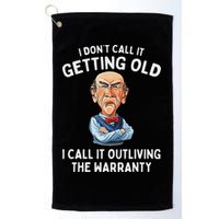 I DonT Call It Getting Old I Call It Outliving The Warranty Golf Towel
