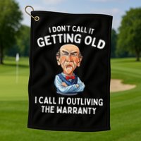 I DonT Call It Getting Old I Call It Outliving The Warranty Golf Towel
