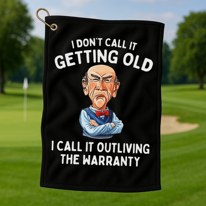 I DonT Call It Getting Old I Call It Outliving The Warranty Golf Towel