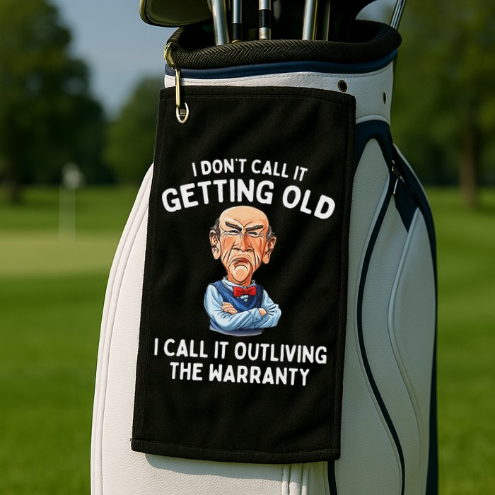 I DonT Call It Getting Old I Call It Outliving The Warranty Golf Towel