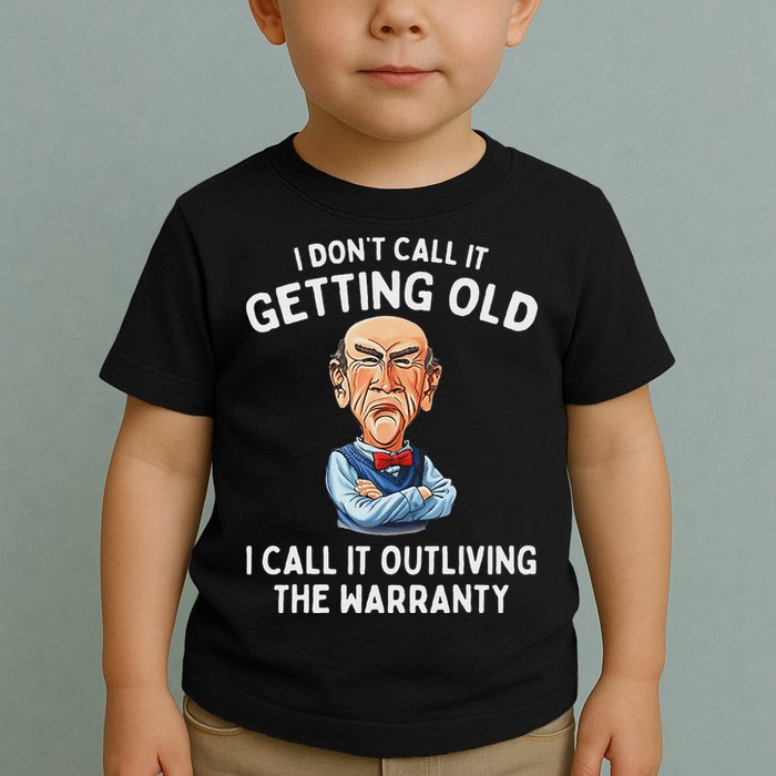 I DonT Call It Getting Old I Call It Outliving The Warranty Toddler T-Shirt