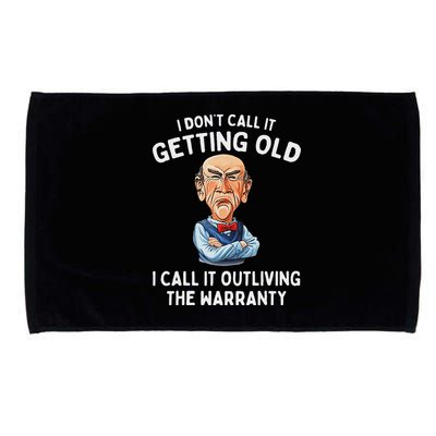 I DonT Call It Getting Old I Call It Outliving The Warranty Microfiber Hand Towel