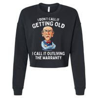 I DonT Call It Getting Old I Call It Outliving The Warranty Cropped Pullover Crew