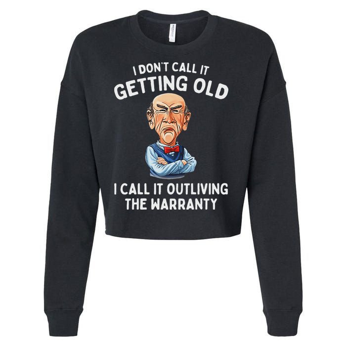 I DonT Call It Getting Old I Call It Outliving The Warranty Cropped Pullover Crew