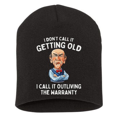 I DonT Call It Getting Old I Call It Outliving The Warranty Short Acrylic Beanie
