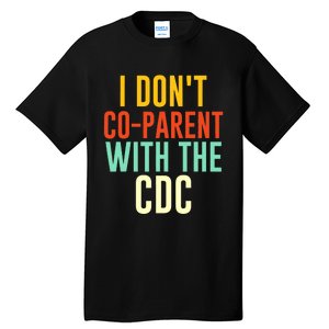 I Don't Co-parent With The CDC Tall T-Shirt