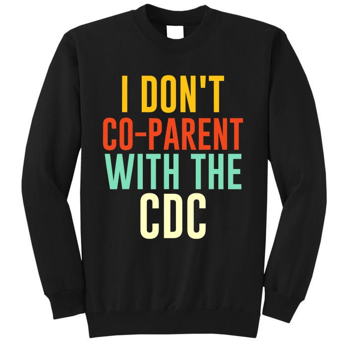 I Don't Co-parent With The CDC Tall Sweatshirt