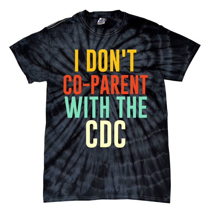 I Don't Co-parent With The CDC Tie-Dye T-Shirt