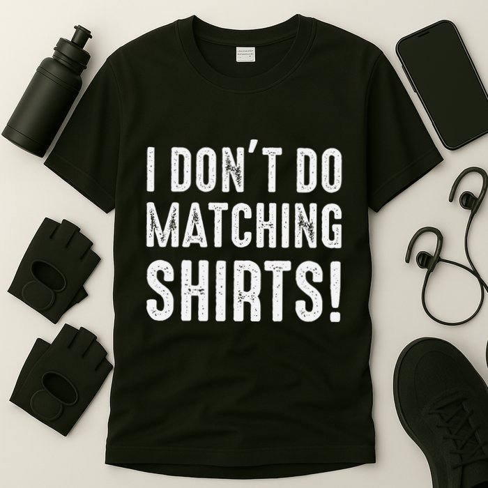 I Dont Do Matching But I Do For Couples T-Shirt