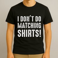 I Dont Do Matching But I Do For Couples T-Shirt