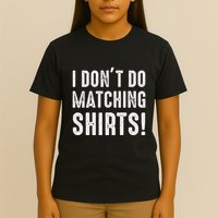 I Dont Do Matching But I Do For Couples T-Shirt