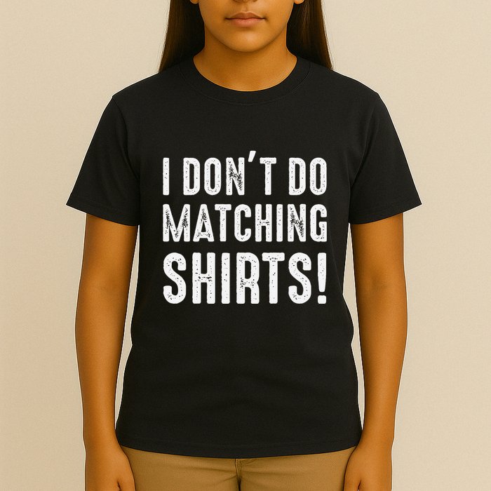 I Dont Do Matching But I Do For Couples T-Shirt
