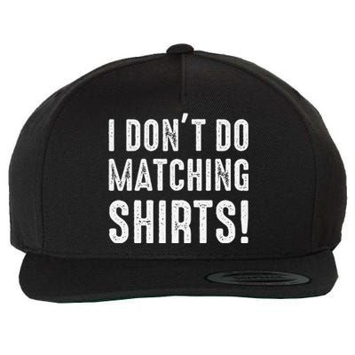 I Dont Do Matching But I Do For Couples Wool Snapback Cap