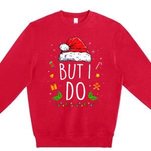 I DonT Do Matching Christmas Outfits But I Do Couples Xmas Premium Crewneck Sweatshirt