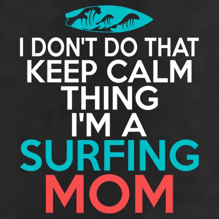 I Dont Do That Calm Thing Im A Surfing Mom Surfer Mother Gift Cool Comfort Performance Bucket Hat