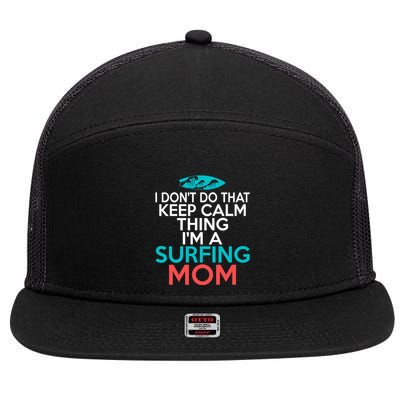 I Dont Do That Calm Thing Im A Surfing Mom Surfer Mother Gift 7 Panel Mesh Trucker Snapback Hat
