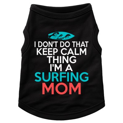 I Dont Do That Calm Thing Im A Surfing Mom Surfer Mother Gift Doggie Tank