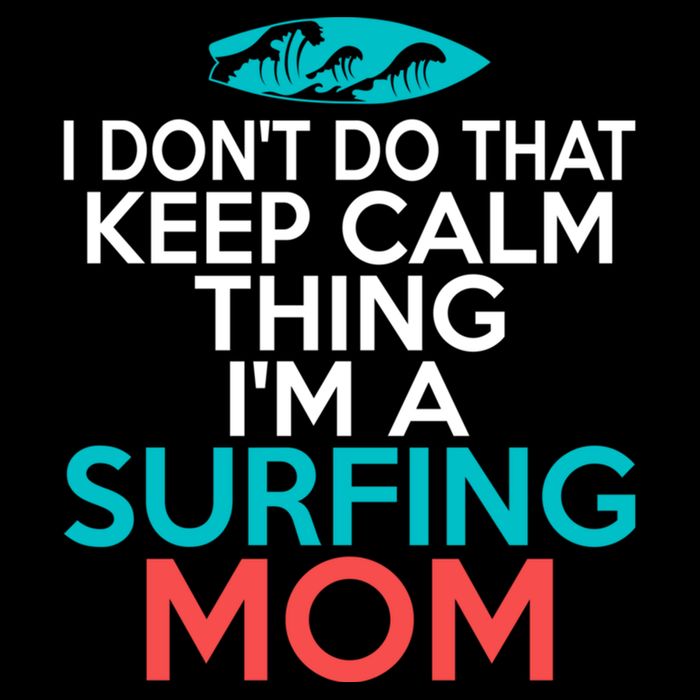 I Dont Do That Calm Thing Im A Surfing Mom Surfer Mother Gift Flexfit Unipanel Trucker Cap