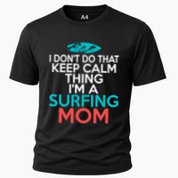 I Dont Do That Calm Thing Im A Surfing Mom Surfer Mother Gift Cooling Performance Crew T-Shirt