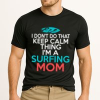 I Dont Do That Calm Thing Im A Surfing Mom Surfer Mother Gift Cooling Performance Crew T-Shirt