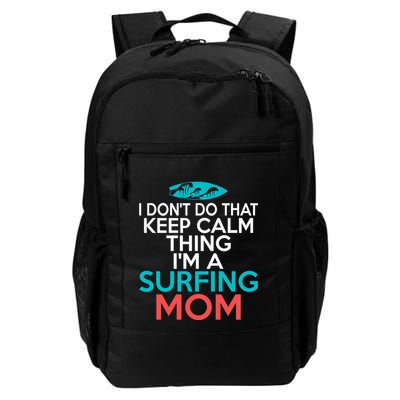 I Dont Do That Calm Thing Im A Surfing Mom Surfer Mother Gift Backpack