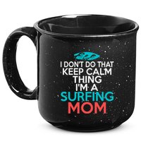I Dont Do That Calm Thing Im A Surfing Mom Surfer Mother Gift 15oz Campfire Ceramic Mug
