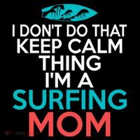 I Dont Do That Calm Thing Im A Surfing Mom Surfer Mother Gift Drawstring Bag